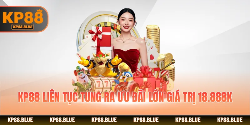 KP88 liên tục tung ra ưu đãi lớn giá trị 18.888K